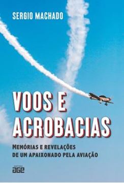 Imagem de VOOS E ACROBACIAS - MEMORIAS E REVELACOES DE UM APAIXONADO PELA AVIACAO